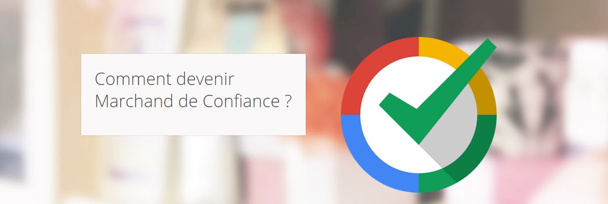 Comment devenir Marchand de confiance ?